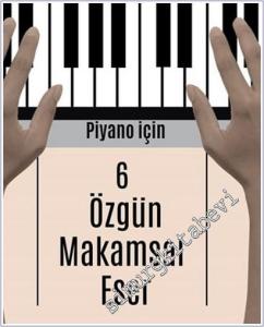 Piyano İçin 6 Özgün Makamsal Eser -        2025