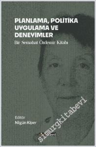 Planlama Politika Uygulama ve Deneyimler : Bir Semahat Özdemir Kitabı -        2025