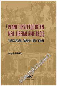Planlı Devletçilikten Neo-Liberalizme Geçiş Türk Siyasal Tarihi (1950-1993) -        2021