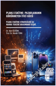 Planlı Eskitme : Pazarlamanın Görünmeyen İtici Gücü - Planlı Eskitme Stratejileri ile Marka Tercihi Arasındaki İlişki -        2026