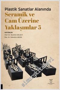 Plastik Sanatlar Alanında Seramik ve Cam Üzerine Yaklaşımlar 5 -        2024