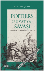 Poitiers (Puvatya) Savaşı : Endülüs'te Fetihlerin Sonu -