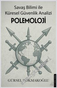 Polemoloji : Savaş Bilimi ile Küresel Güvenlik Analizi -        2025