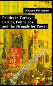 Politics in Turkey: Parties Politicians and the Struggle for Power -