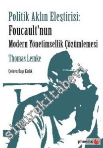Politik Aklın Eleştirisi: Foucault'nun Modern Yönetimsellik Çözümlemesi -