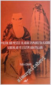 Politik Bir Mesele Olarak Osmanlı'da Kadın - Sorunlar ve Çözüm Arayışları -        2024