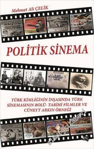 Politik Sinema: Türk Kimliğinin İnşasında Türk Sinemasının Rolü - Tarih Filmleri ve Cüneyt Arkın Örneği -