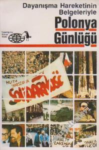 Polonya Günlüğü: Dayanışma Hareketinin Belgeleriyle -