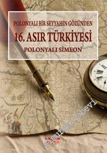 Polonyalı Bir Seyyahın Gözünden 16. Asır Türkiyesi -