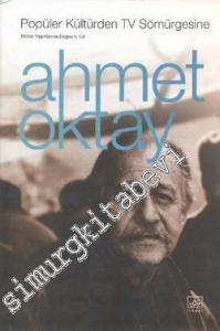 Popüler Kültürden TV Sömürgesine: Bütün Yapıtlarına Doğru 4. Cilt : Türkiye' de Popüler Kültür  / Toplumsal Değişme ve Basın / Yazın, İletişim İdeoloji / Medya ve Hedonizm CİTLİ -