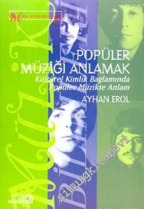 Popüler Müziği Anlamak: Kültürel Kimlik Bağlamında Popüler Müzikte Anlam -        2017