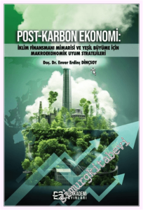 Post-Karbon Ekonomi: İklim Finansmanı Mimarisi ve Yeşil Büyüme İçin Makroekonomik Uyum Stratejileri -