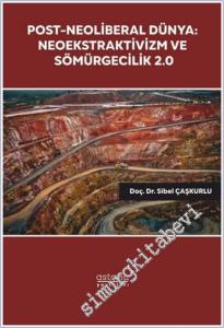 Post-Neoliberal Dünya: Neoekstraktivizm ve Sömürgecilik 2.0 -        2024