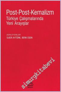 Post-Post-Kemalizm : Türkiye Çalışmalarında Yeni Arayışlar -        2022