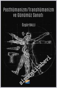 Posthümanizm : Transhümanizm ve Günümüz Sanatı -        2024