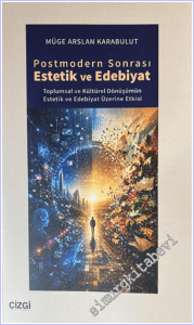 Postmodern Sonrası Estetik ve Edebiyat : Toplumsal ve Kültürel Dönüşümün Estetik ve Edebiyat Üzerine Etkisi -        2026