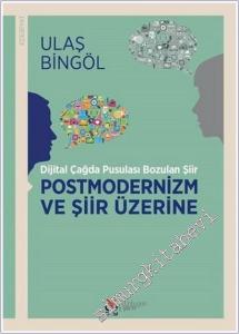 Postmodernizm ve Şiir Üzerine : Dijital Çağda Pusulası Bozulan Şiir -        2021