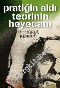 Pratiğin Aklı Teorinin Heyecanı -