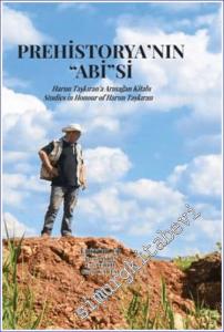 Prehistorya'nın Abi'si : Harun Taşkıran'a Armağan Kitabı = Studies in honour of Harun Taşkıran -        2023