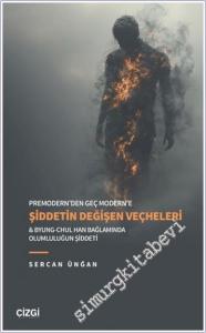 Premodern'den Geç Modern'e Şiddetin Değişen Veçheleri & Byung-Chul Han Bağlamında Olumluluğun Şiddeti -        2025