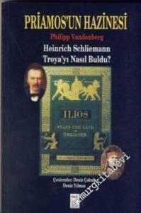 Priamos'un Hazinesi: Heinrich Schliemann Troya'yı Nasıl Buldu?  -        2007