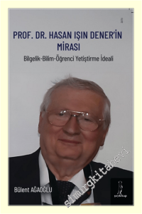 Prof. Dr. Hasan Işın Dener'in Mirası: Bilgelik - Bilim - Öğrenci Yetiştirme İdeali -