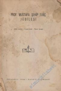 Prof. Mustafa Şekip Tunç Jübilesi: Jübile Yazıları, Araştırmalar, Resim Sergisi -