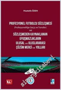 Profesyonel Futbolcu Sözleşmesi : Profesyonelliğe geçiş ve transfer ve Sözleşmeden Kaynaklanan Uyuşmazlıkların Ulusal ve Uluslararası Çözüm Merci ve Yolları -        2024