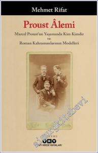 Proust Alemi: Marcel Proust'un Yaşamında Kim Kimdir ve Roman Kahramanlarının Modeller -        2024