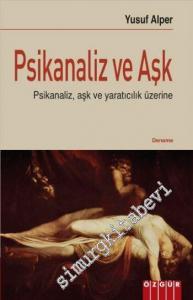 Psikanaliz ve Aşk: Psikanaliz, Aşk ve Yaratıcılık Üzerine -