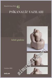 Psikanaliz Yazıları 45 : Bebek Gözlemi -       Sonbahar 2023