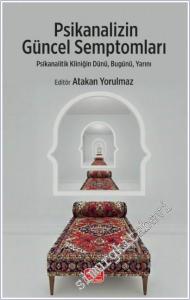 Psikanalizin Güncel Semptomları : Psikanalitik Kliniğin Dünü, Bugünü, Yarını -        2025