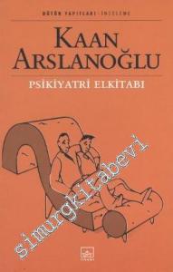 Psikiyatri El Kitabı: Sorunlular, Yakınları ve İlgilenenler İçin -