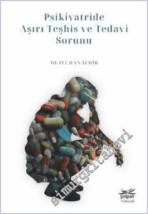 Psikiyatride Aşırı Teşhis ve Tedavi Sorunu -        2024