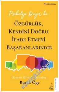 Psikoloji Diyor ki : Özgürlük Kendini Doğru İfade Etmeyi Başaranlarındır -        2022
