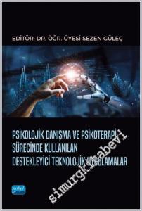 Psikolojik Danışma ve Psikoterapi Sürecinde Kullanılan Destekleyici Teknolojik Uygulamalar -        2024