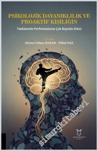 Psikolojik Dayanıklılık ve Proaktif Kişiliğin Taekwondo Performansına Çok Boyutlu Etkisi -        2026