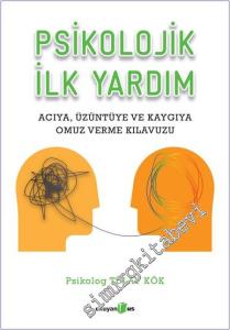 Psikolojik İlk Yardım : Acıya Üzüntüye ve Kaygıya Omuz Verme Kılavuzu -        2024