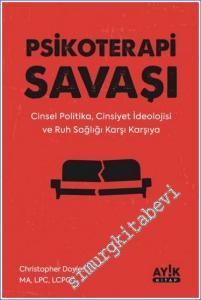 Psikoterapi Savaşı - Cinsel Politika, Cinsiyet İdeolojisi ve Ruh Sağlığı Karşı Karşıya -        2023