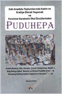 Puduhepa - Eski Anadolu Toplumlarında Kadın ve Kraliçe Olarak Yaşamak ve Feminist Hareketin İlkel Öncülerinden -        2022