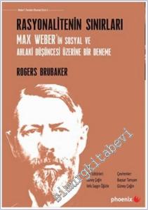 Rasyonalitenin Sınırları : Max Weber'in Sosyal ve Ahlaki Düşüncesi Üzerine Bir Deneme -        2017