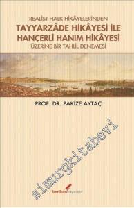 Realist Halk Hikayelerinden Tayyarzade Hikayesi ile Hançerli Hanım Hikayesi Üzerine Bir Tahlil Denemesi -