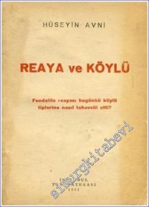 Reaya ve Köylü: Feodalite Reayası ve Bugünkü Köylü Tiplerine Nasıl Tahavvül Etti  -        1941