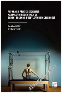 Reformer Pilates Egzersizi : Kadınların Beden İmajı ve Beden Beğenme Düzeylerinin İncelenmesi -        2026
