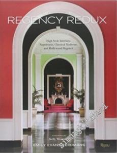 Regency Redux: High Style Interiors: Napoleonic, Classical Moderne, and Hollywood Regency CİLTLİ -        2008