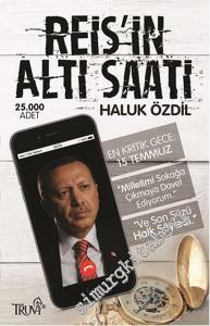 Reis'in Altı Saati: En Kritik Gece 15 Temmuz -