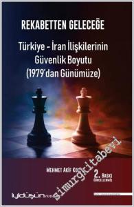 Rekabetten Geleceği : Türkiye - İran İlişkilerinin Güvenlik Boyutu - 1979'dan Günümüze -        2026