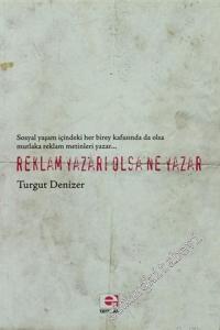 Reklam Yazarı Olsa Ne Yazar ( Sosyal Yaşam İçindeki Her Birey Kafasında Da Olsa Mutlaka Reklam Metinleri Yazar... ) -