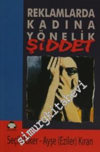Reklamlarda Kadına Yönelik Şiddet: Şiddetin Nesnesi Kadın -        1999