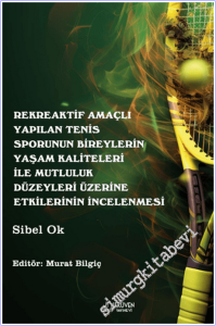 Rekreaktif Amaçlı Yapılan Tenis Sporunun Bireylerin Yaşam Kaliteleri İle Mutluluk Düzeyleri Üzerine Etkilerinin İncelenmesi -        2026